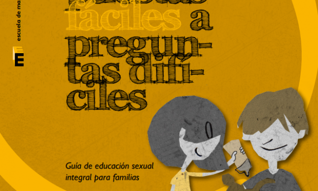 Respuestas fáciles a preguntas difíciles. Guía de educación sexual integral para familias