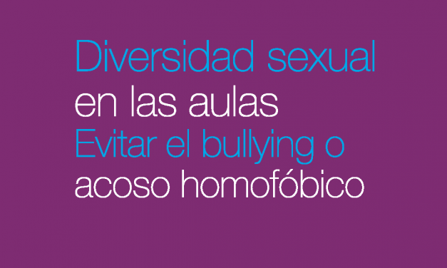 Diversidad sexual en las aulas. Evitar el bullying o acoso homofóbico