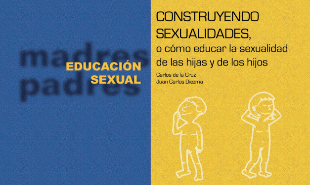 Construyendo sexualidades, o cómo educar la sexualidad de las hijas y de los hijos