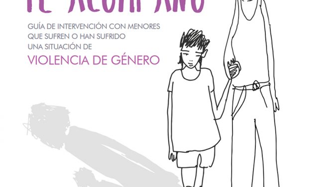 Te acompaño. Guía de intervención con menores que sufren o han sufrido violencia de género