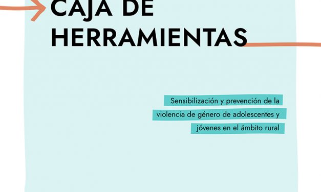 Caja de Herramientas. Sensibilización y prevención de la violencia de género de adolescentes y jóvenes en el ámbito rural