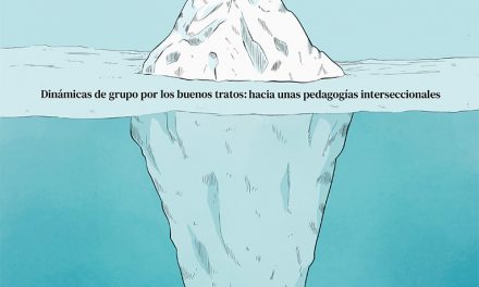 Coeduca, deconstruye, transforma. Dinámicas de grupo por los buenos tratos: hacia unas pedagogías interseccionales
