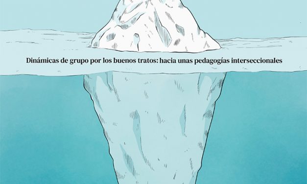 Coeduca, deconstruye, transforma. Dinámicas de grupo por los buenos tratos: hacia unas pedagogías interseccionales